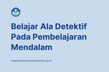 Belajar Ala Detektif Pada Pembelajaran Mendalam