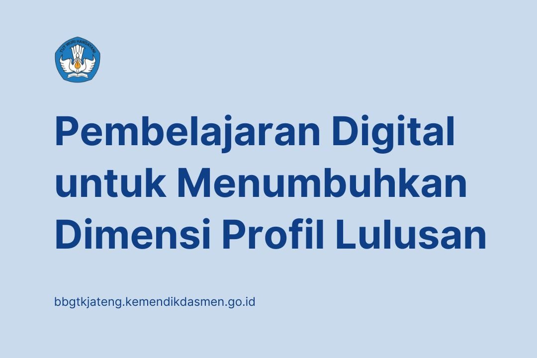 Pembelajaran Digital untuk Menumbuhkan Dimensi Profil Lulusan