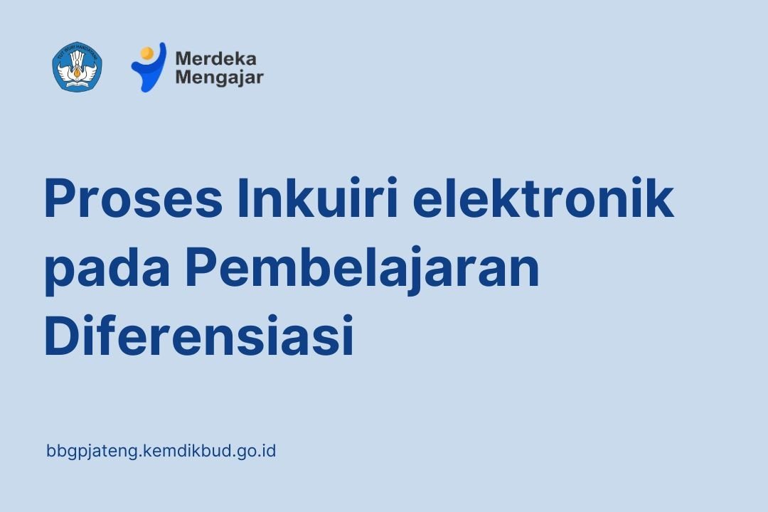 Proses Inkuiri elektronik pada Pembelajaran Diferensiasi