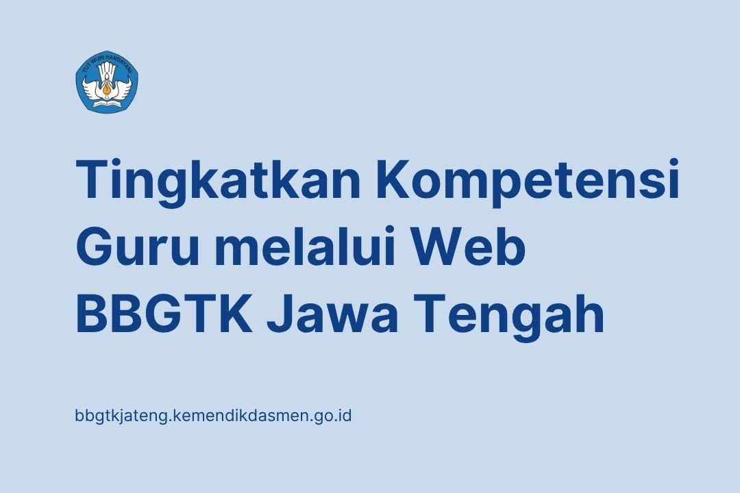 Kompetensi guru melalui Web BBGTK Jateng